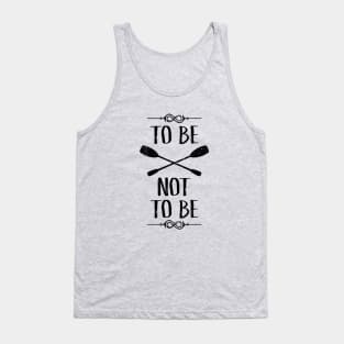 To Be OAR Not To Be Tank Top